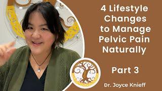 4 Lifestyle Changes to Manage Pelvic Pain Naturally by Naturopathic Doctor: Joyce Knieff