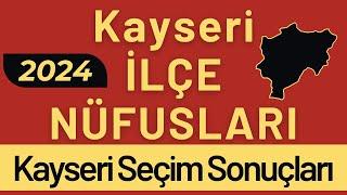 KAYSERİ NÜFUSU 2024 - Sıralı Kayseri İlçe Nüfusları - Kayserililer En Çok Nerede Yaşıyor?