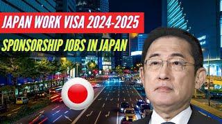 Japan Work Permit | Jobs in Japan That Sponsor Foreigners Can Apply For 2024-2025 | Japan Work Visa