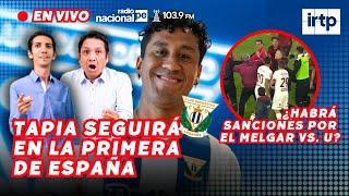 LEGANÉS, el NUEVO EQUIPO de RENATO TAPIA | ¿SALDRÁN SANCIONES del MELGAR vs la U? #NACIONALDEPORTES