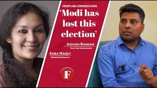 'Modi has lost this election': Election researcher Ashish Ranjan in conversation with Saba Naqvi