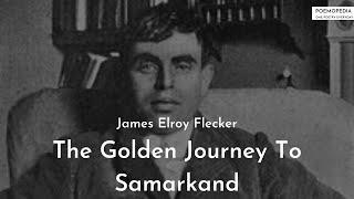 The Golden Journey To Samarkand by James Elroy Flecker | English Poem