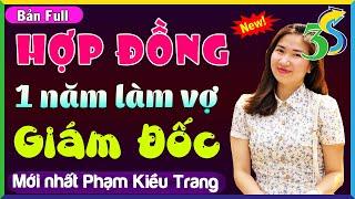 [Siêu Phẩm] #KimThanh3s Kể: HỢP ĐỒNG 1 NĂM LÀM VỢ GIÁM ĐỐC- Truyện Ngắn Độc Quyền Phạm Kiều Trang