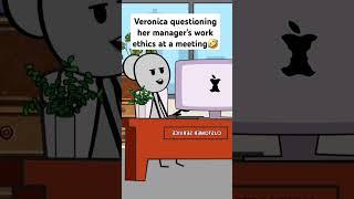 Veronica questioning her manager's work ethics at a meeting #viral #foryou #animation