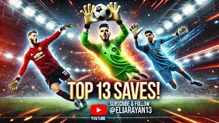 TOP 13 INCREDIBLE SAVES| De Gea, Courtois Neuer, Plach,Lloris | Must-Watch Goalkeeper Moments!”