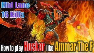 Unstoppable Midlane Force! Ammar The F's Huskar (16 Kills!)