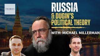 Ep 27 Russia, and Dugin's Political Theory