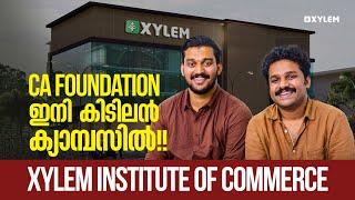 CA FOUNDATION ഇനി കിടിലൻ ക്യാമ്പസിൽ - XYLEM INSTITUTE Of COMMERCE | Xylem CA