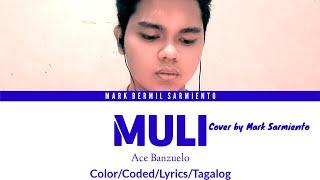 Mark Sarmiento - MULI by Ace Banzuelo (COVER) [Color/Coded/Lyrics/Tagalog]