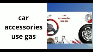 What 3 Car Accessories Use Gas In Your Car