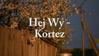 Hej Wy - Kortez | Lyrics/Tekst