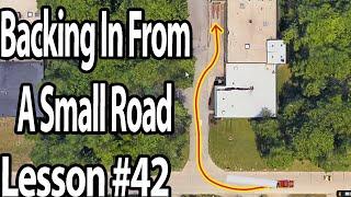 Trucking Lesson 42 -  Backing in from a small road