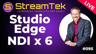 Studio Edge NDI x 6 — StreamTEK Live 095