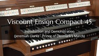 Viscount Ensign 45 Compact Organ Demonstration (Jeremiah Clarke: Prince of Denmark's March)