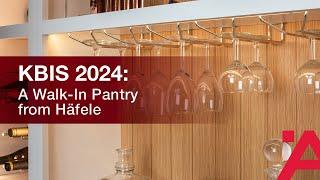 KBIS 2024: A Walk-In Pantry from Häfele