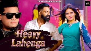 Heavy Lahenga | Raju Punjabi | #VR_BROS | New Haryanvi Song Haryanvi 2021