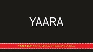 YAARA MOVIE REVIEW BY ROCHAK SAXENA