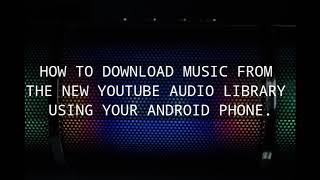 How to Download Music from the New YouTube  Library Using an Android Phone (Updated)