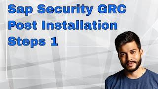 Sap Security GRC Post Installation Steps 1