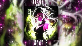 Eternxlkz - SLAY 2 (Slowed & Reverb)