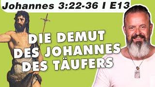 Die Demut des Johannes: Größe im Schatten des Messias (Johannes 3:22-36 – E13) mit Karl Michael