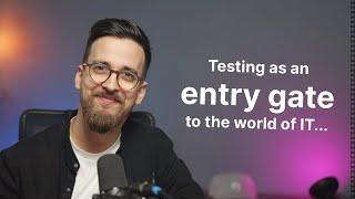 Testing as an entry gate to the world of IT...