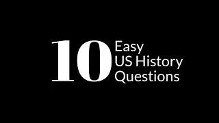 10 Easy US History Questions: Basic Facts Every American Should Know About Their History