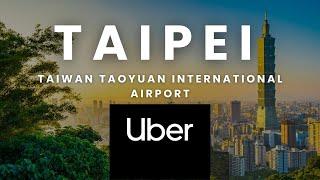 How to Book Uber Ride from Taiwan Taoyuan Airport to Taipei City