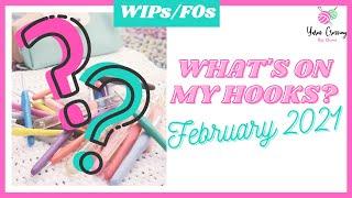 WIPs and FOs in February 2021 | What's on my hook? Ep. 2 (english version)