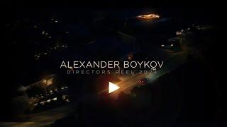 Alexandr Boykov DIRECTOR REEL 2024