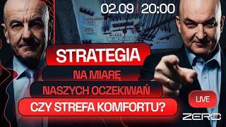 GROUND ZERO #32: STRATEGIA - NA MIARĘ NASZYCH OCZEKIWAŃ CZY STREFA KOMFORTU?