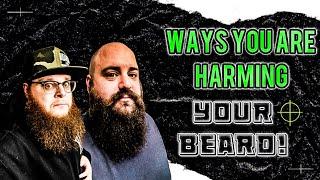 Ways You Are Harming Your Beard!