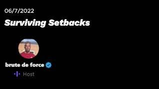 @brutedeforce Twitter Spaces - 06/07/2022 - Surviving Setbacks