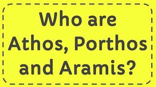 Who are Athos, Porthos and Aramis?