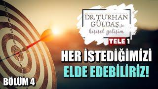 Her İstediğimizi Elde Edebiliriz! - Turhan Güldaş ile Kişisel Gelişim #4