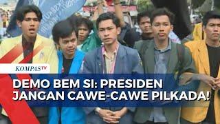 Demo BEM SI atas 10 Tahun Pemerintahan Jokowi, Minta Presiden Tidak Cawe-Cawe Pilkada 2024!