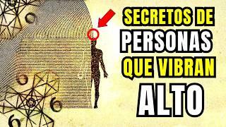 5 Rasgos SECRETOS de las Personas de ALTA VIBRACIÓN de los que Nadie HABLA. Cómo elevar tu vibración