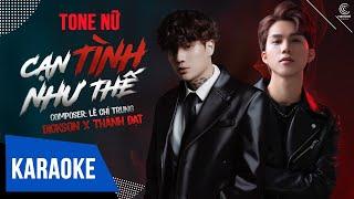 [KARAOKE] Cạn Tình Như Thế - Dickson x Thành Đạt | TONE NỮ