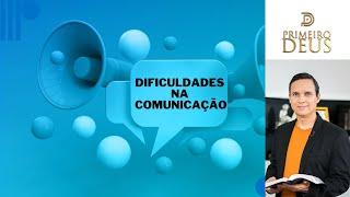 715. DIFICULDADES NA COMUNICAÇÃO / PRIMEIRO DEUS / PR. ARILTON