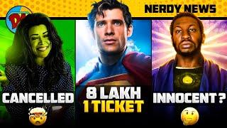 Superman Ticket for 8 Lakh, Kang is Innocent, She-Hulk cancelled ? | Nerdy News #339