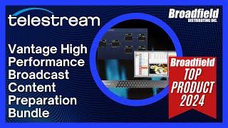 Broadfield Top Product 2024:Telestream Vantage High Performance Broadcast Content Preparation Bundle