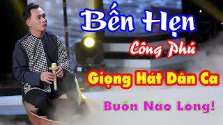 Bến Hẹn - Công Phú | Giọng Hát Dân Ca Ngọt Ngào Gây Nghiện