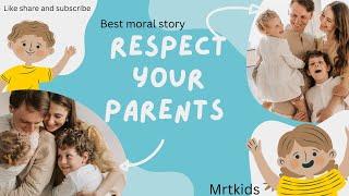 Top moral story Respect your parents