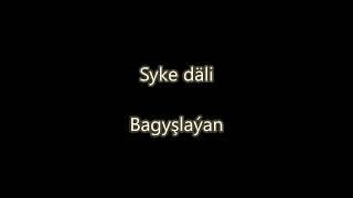 Syke dali - Bagyslayan (lyrics) (Turkmen rap)