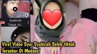 Viral Video Syur Syakirah Seleb tiktok Tersebar Di Medsos!