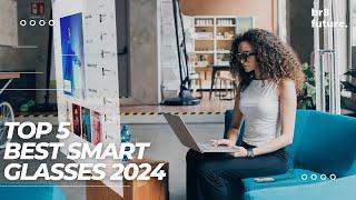 Best Smart Glasses 2024  The Only 5 You Should Consider Today