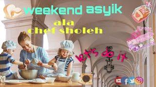 WEEKEND ASYIK ALA CHEF SHOLEH | BY ASYMMY LATULANIT | #MENGHIASROTI #ROTIMESES