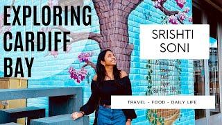 Exploring Cardiff Bay | Srishti Soni | Travel Vlog