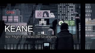 Keane- We Might as Well Be Strangers (Subtítulos en Español)