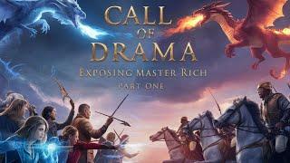 Call Of Drama - Exposing Master Rich (Part One)